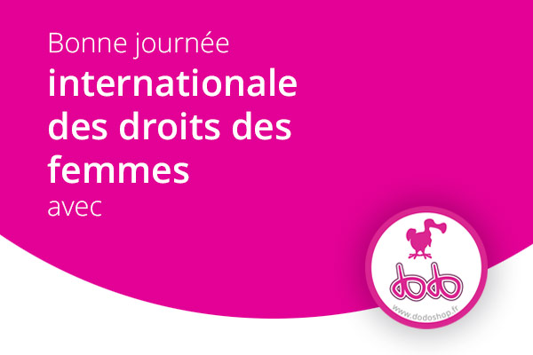 La journée internationale des droits des femmes Visuel de la journée internationale des droits des femmes aux couleurs de Dodoshop