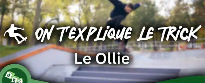 ON T'EXPLIQUE LE TRICK : apprendre Le Ollie, comment faire le Ollie ?
