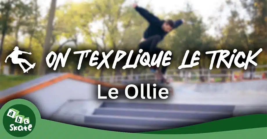 ON T'EXPLIQUE LE TRICK : apprendre Le Ollie, comment faire le Ollie ?