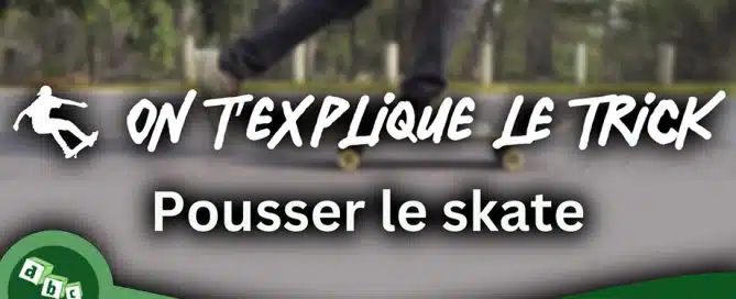 ON T'EXPLIQUE LE TRICK : apprendre à pousser son skateboard : le guide ultime